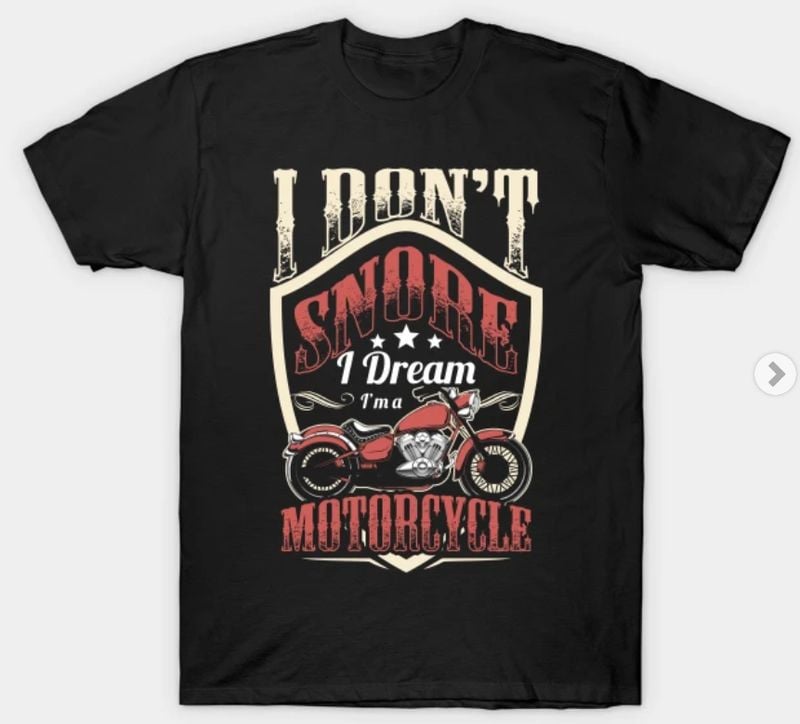 Bikergod Motorcycles I dream I'm a Motorcycle T-shirt Design 2D Full Printed Sizes S - 5XL - NABA189