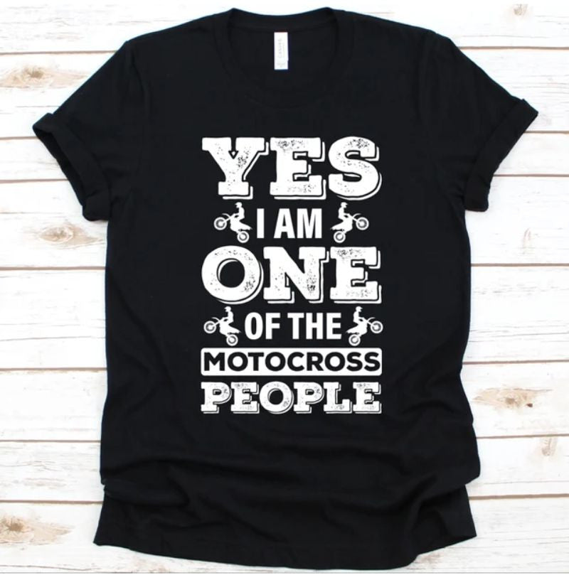 Bikergod Motorcycles Yes I Am One Of The Motocross People T-shirt Design 2D Full Printed Sizes S - 5XL - NAEA237