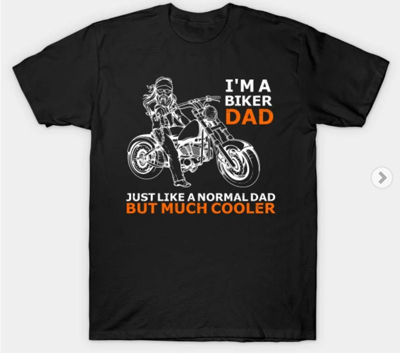 Bikergod Motorcycles I Am A Biker Dad T-shirt Design 2D Full Printed Sizes S - 5XL - NABA195