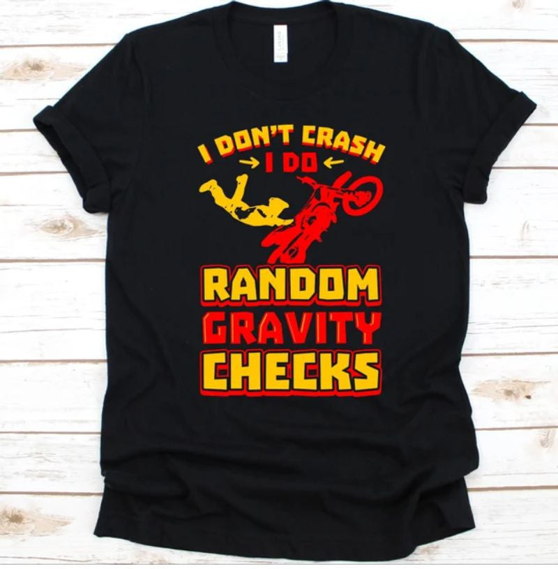 Bikergod Motorcycles I Don't Crash I Do Random Gravity Checks T-shirt Design 2D Full Printed Sizes S - 5XL - NAEA252