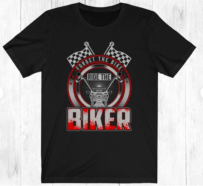 Bikergod Motorcycles Forget the Bike Ride the Biker T-shirt Design 2D Full Printed Sizes S - 5XL - NACA62