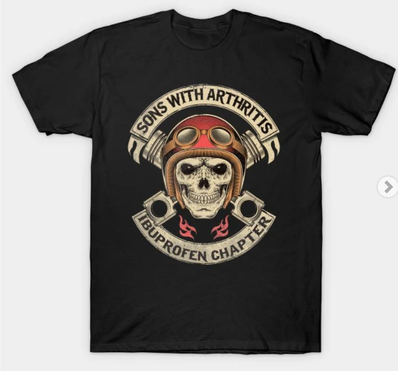 Bikergod Motorcycles Sons With Arthritis Ibuprofen Chapter T-shirt Design 2D Full Printed Sizes S - 5XL - NABA220