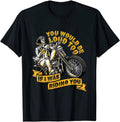 Bikergod Motorcycles You Would Be Loud Too T-shirt Design 2D Full Printed Sizes S - 5XL - NADA170