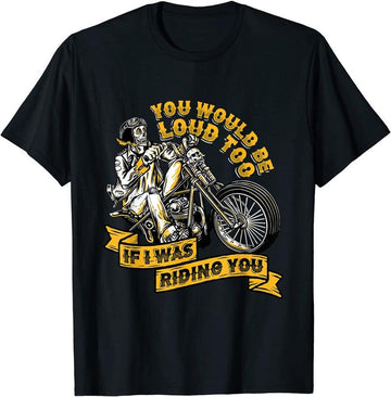 Bikergod Motorcycles You Would Be Loud Too T-shirt Design 2D Full Printed Sizes S - 5XL - NADA170