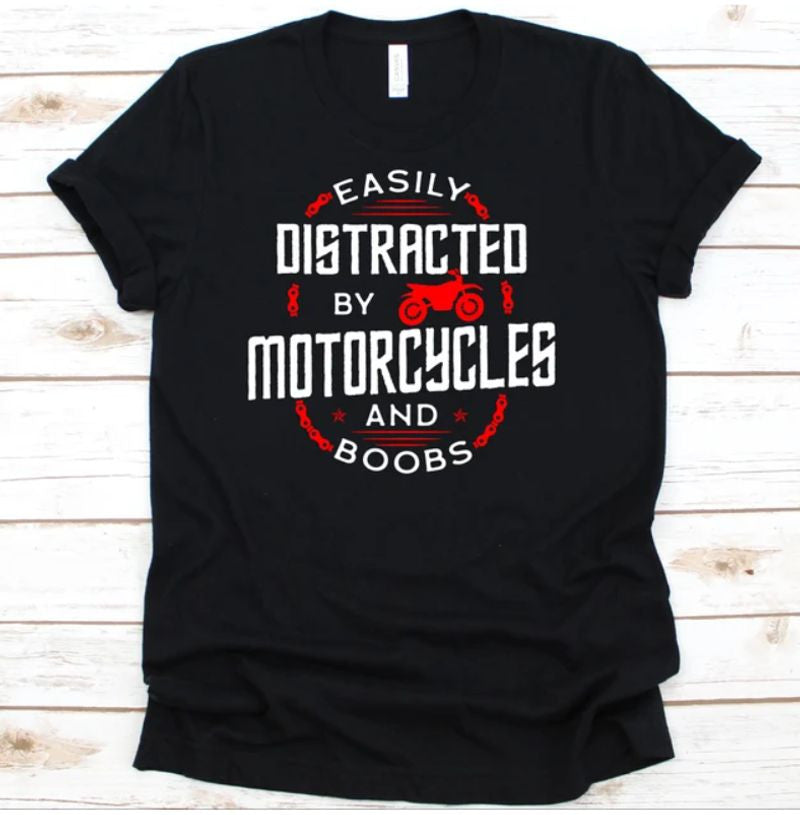 Bikergod Motorcycles Easily Distracted By Motorcycle And Boobs T-shirt Design 2D Full Printed Sizes S - 5XL - NAEA259