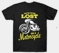 Bikergod Motorcycles You're Never Lost On A Motorcycle T-shirt Design 2D Full Printed Sizes S - 5XL - NABA215