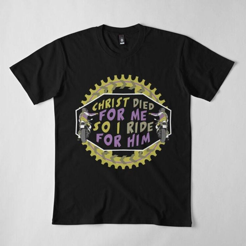 Bikergod Motorcycles Christ Died For Me T-shirt Design 2D Full Printed Sizes S - 5XL - NADA210