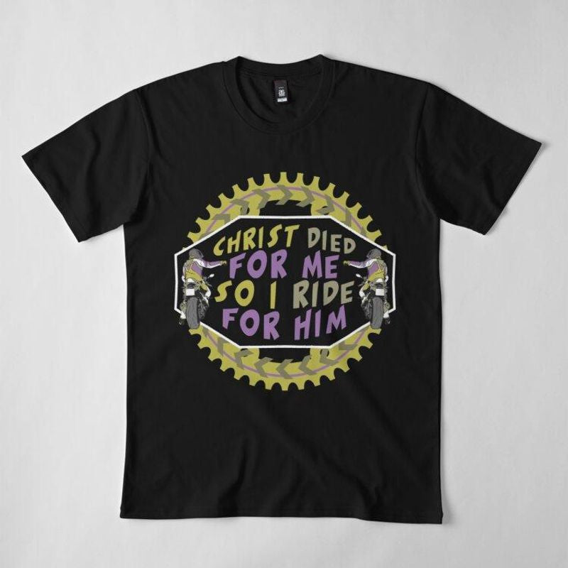 Bikergod Motorcycles Christ Died For Me T-shirt Design 2D Full Printed Sizes S - 5XL - NADA210