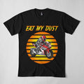 Bikergod Motorcycles Eat My Dust T-shirt Design 2D Full Printed Sizes S - 5XL - NADA227