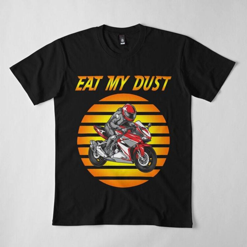 Bikergod Motorcycles Eat My Dust T-shirt Design 2D Full Printed Sizes S - 5XL - NADA227