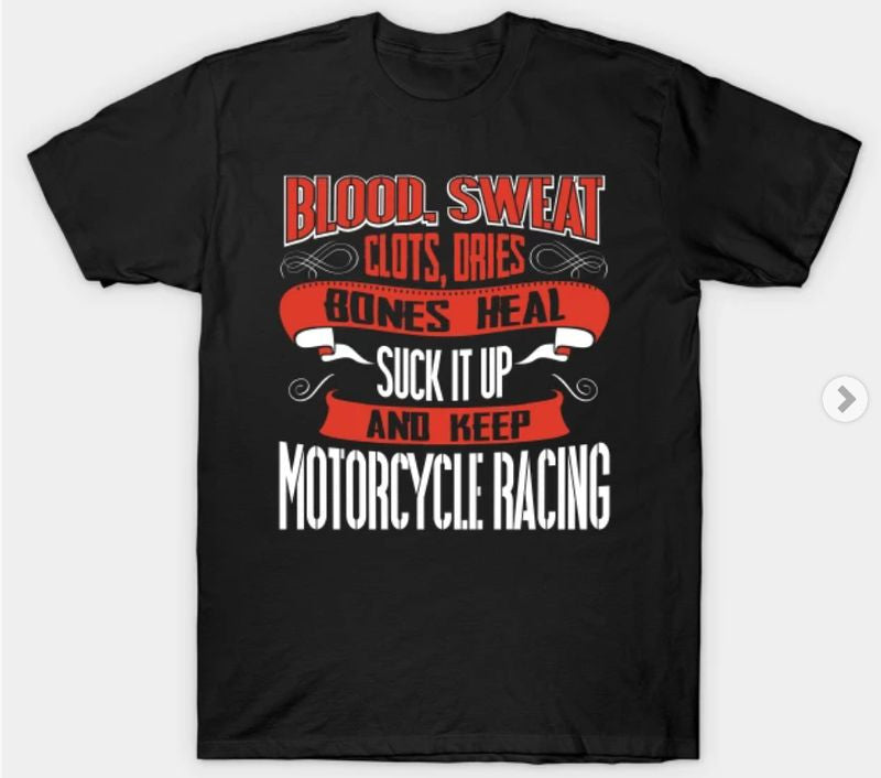 Bikergod Motorcycles Blood Sweat clots dries keep Motorcycle Racing T-shirt Design 2D Full Printed Sizes S - 5XL - NABA212