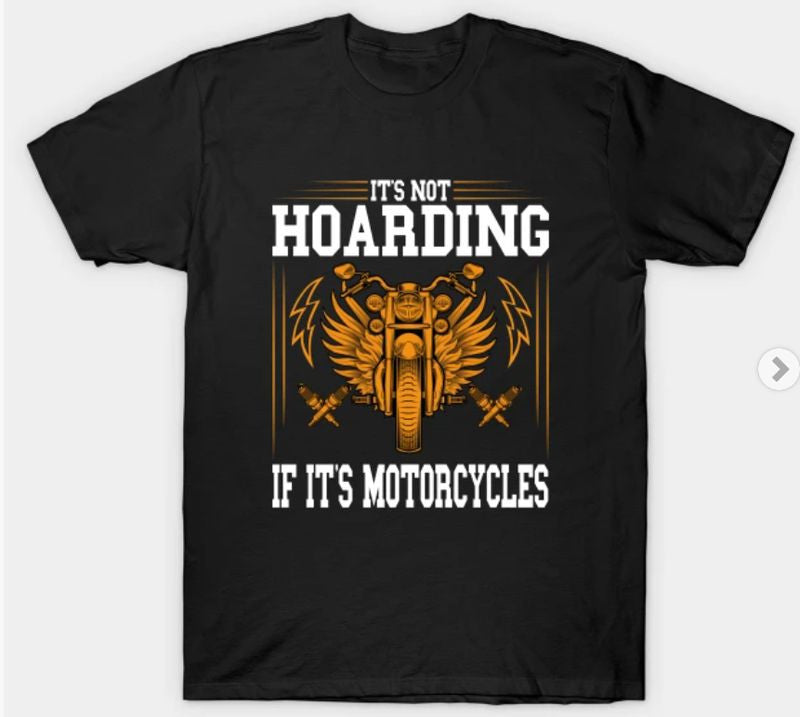 Bikergod Motorcycles It's Not Hoarding If It's Motorcycles T-shirt Design 2D Full Printed Sizes S - 5XL - NABA184