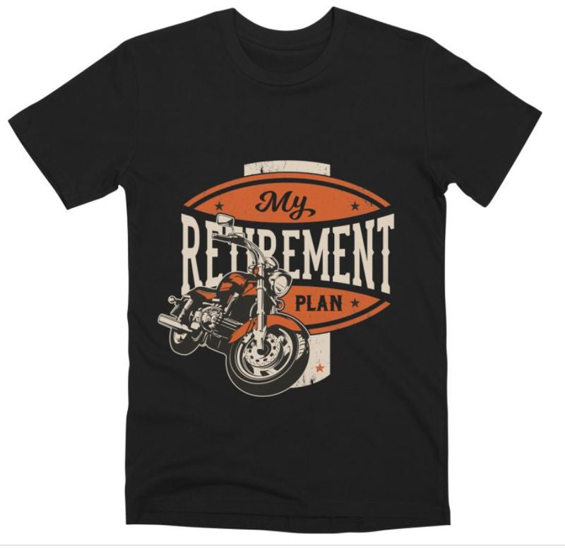 Bikergod Motorcycle My Retirement Plan T-shirt Design 2D Full Printed Sizes S - 5XL - NAAH93