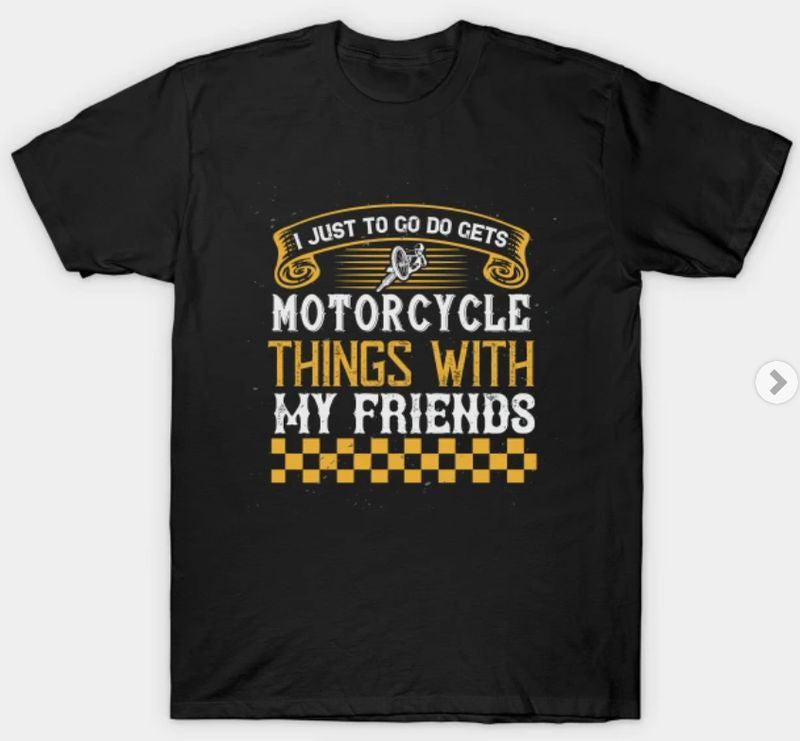 Bikergod Motorcycles Things With My Friends T-shirt Design 2D Full Printed Sizes S - 5XL - NAAL282