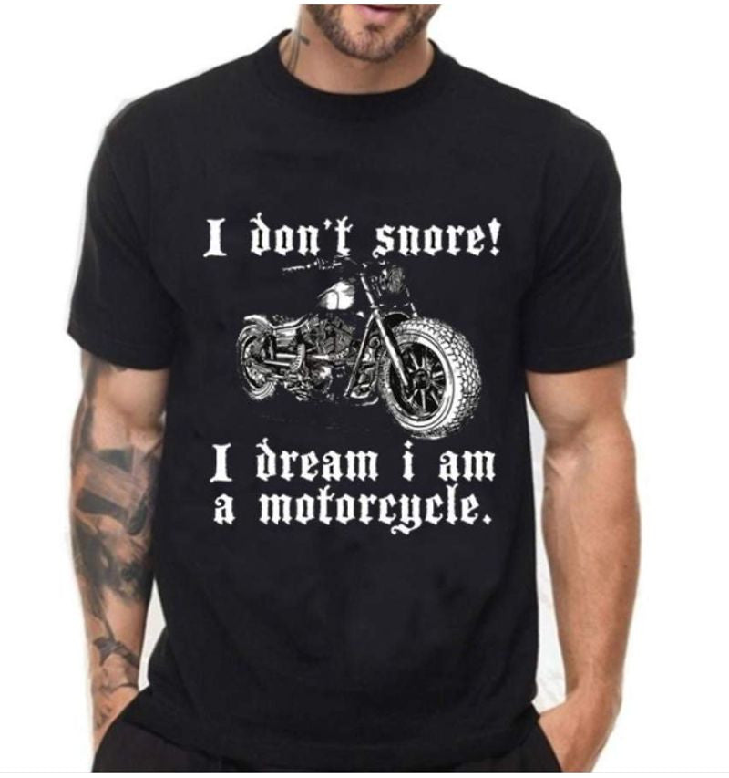 Bikergod Motorcycle I Don't Snore I Dream I Am A Motorcycle T-shirt Design 2D Full Printed Sizes S - 5XL - NAAM75