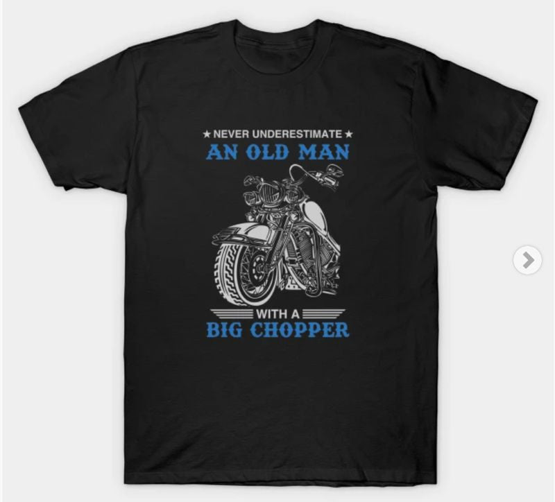 Bikergod Motorcycles Never Underestimate An Old Man With A Big Chopper T-shirt Design 2D Full Printed Sizes S - 5XL - NABA216