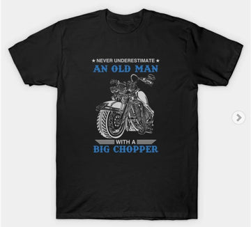 Bikergod Motorcycles Never Underestimate An Old Man With A Big Chopper T-shirt Design 2D Full Printed Sizes S - 5XL - NABA216