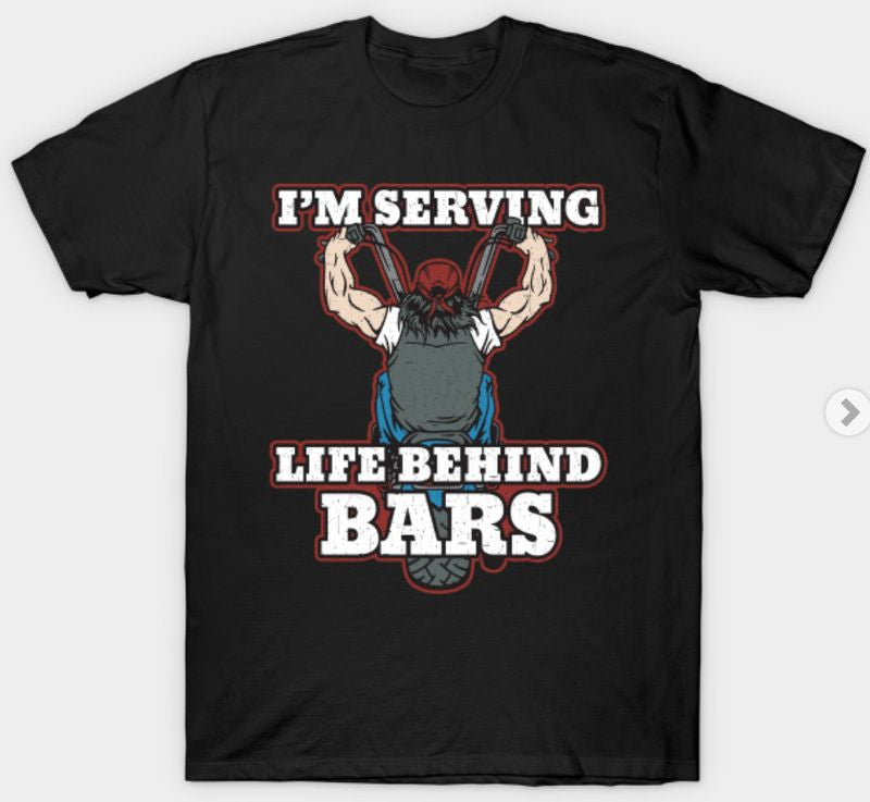 Bikergod Motorcycles I'm Serving Life Behind Bars T-shirt Design 2D Full Printed Sizes S - 5XL - NAAL295