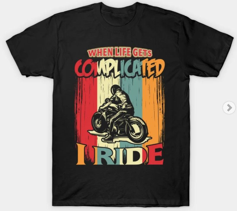 Bikergod Motorcycles When Life gets complicated, I ride T-shirt Design 2D Full Printed Sizes S - 5XL - NAAL320