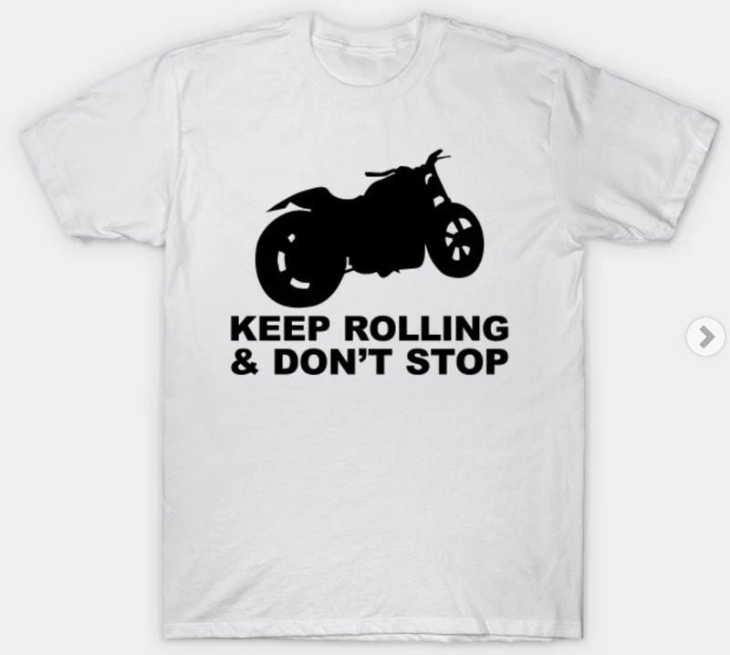 Bikergod Motorcycles Keep rolling and don't stop T-shirt Design 2D Full Printed Sizes S - 5XL - NABA190