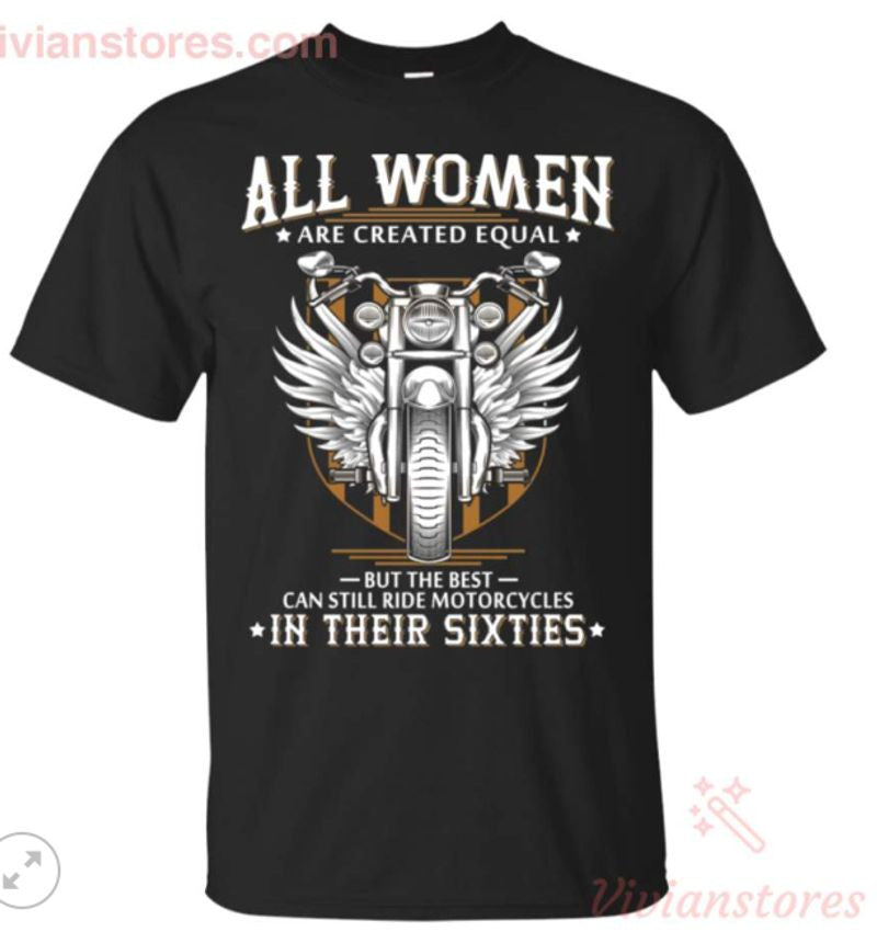 Bikergod Motorcycle The Best Women Can Still Ride Motorcycles In Their Sixties T-shirt Design 2D Full Printed Sizes S - 5XL - NAAK242