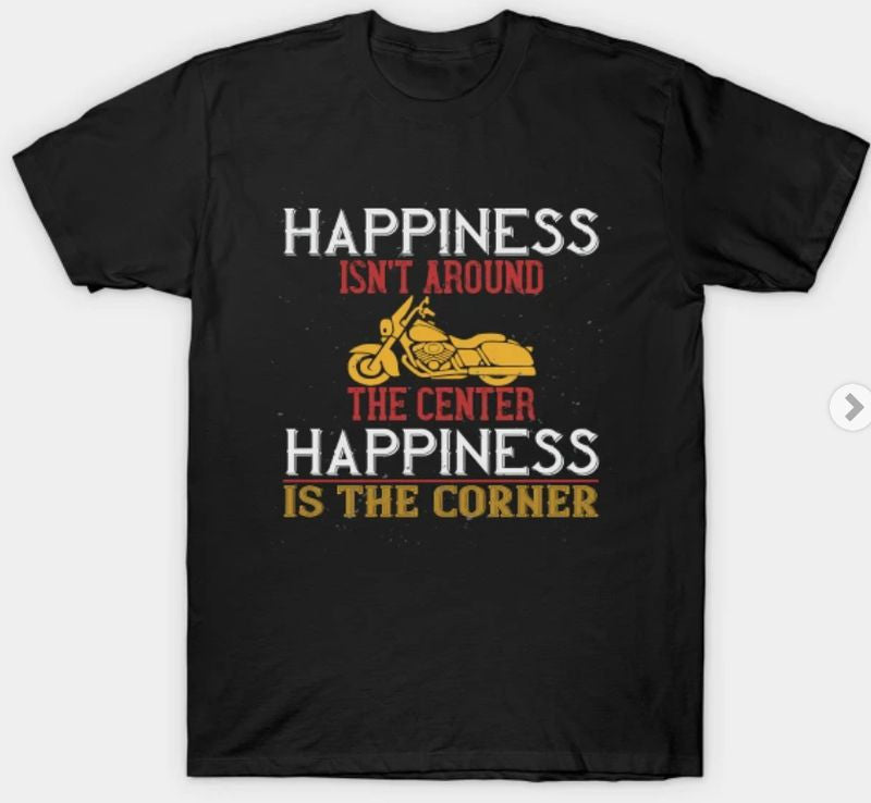 Bikergod Motorcycles Happiness Is The Corner T-shirt Design 2D Full Printed Sizes S - 5XL - NAAL294