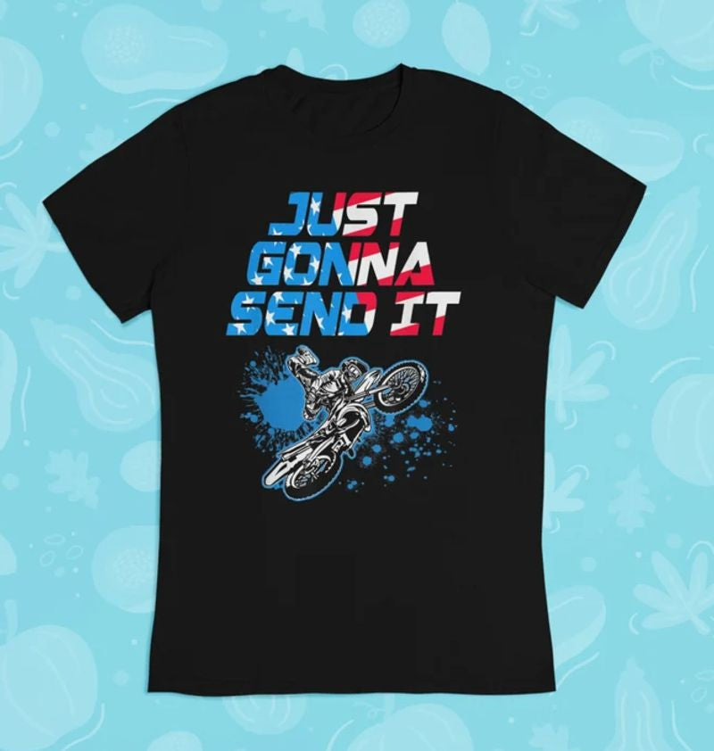 Bikergod Motorcycle Just Gonna Send It T-shirt Design 2D Full Printed Sizes S - 5XL - NAAH106