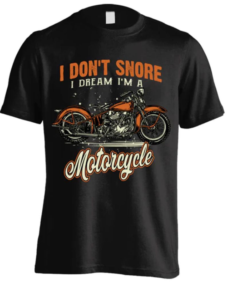 Bikergod Motorcycle I DREAM I'M A MOTORCYCLE T-shirt Design 2D Full Printed Sizes S - 5XL - NAAH91