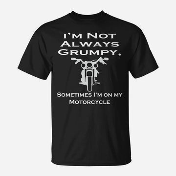 Bikergod Motorcycles I'm Not Always Grumpy T-shirt Design 2D Full Printed Sizes S - 5XL - NAAL268
