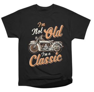 Bikergod Motorcycle I AM Not Old I AM Classic T-shirt Design 2D Full Printed Sizes S - 5XL - NAAH97