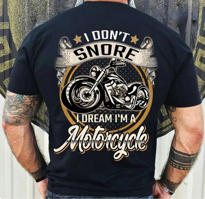 Bikergod Motorcycles I Don't Snore I Dream I'm A Motorcycle T-shirt Design 2D Full Printed Sizes S - 5XL - NAU958296
