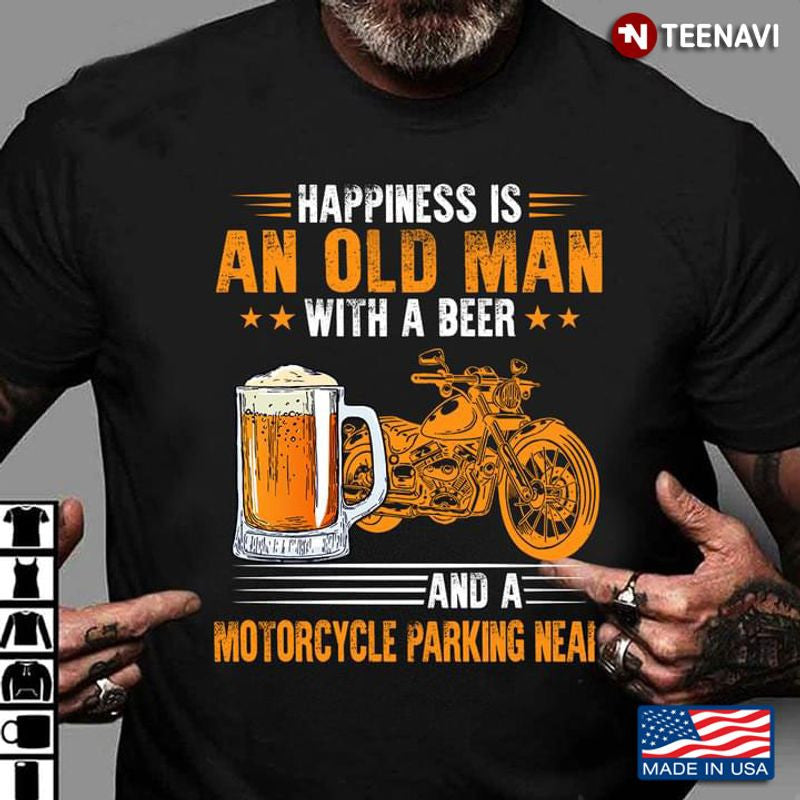 Bikergod Motorcycle Happiness Is An Old Man With A Beer And A Motorcycle Parking Near T-shirt Design 2D Full Printed Sizes S - 5XL - NAAR05