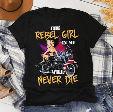 Bikergod Motorcycle The rebel girl in me will never die T-shirt Design 2D Full Printed Sizes S - 5XL - NAAM51