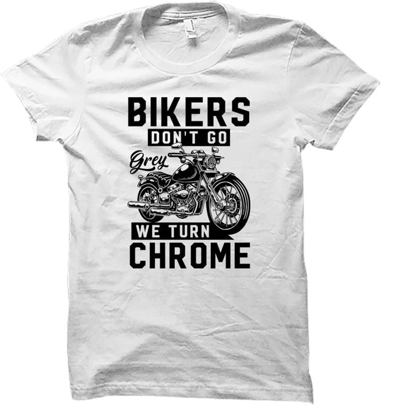 Bikergod Motorcycles Bikers Don't Go Grey T-shirt Design 2D Full Printed Sizes S - 5XL - NAU9562
