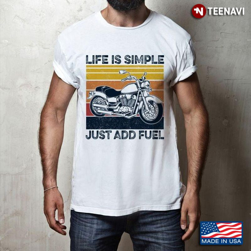 Bikergod Motorcycle Vintage Life Is Simple Just Add Fuel T-shirt Design 2D Full Printed Sizes S - 5XL - NAAF312
