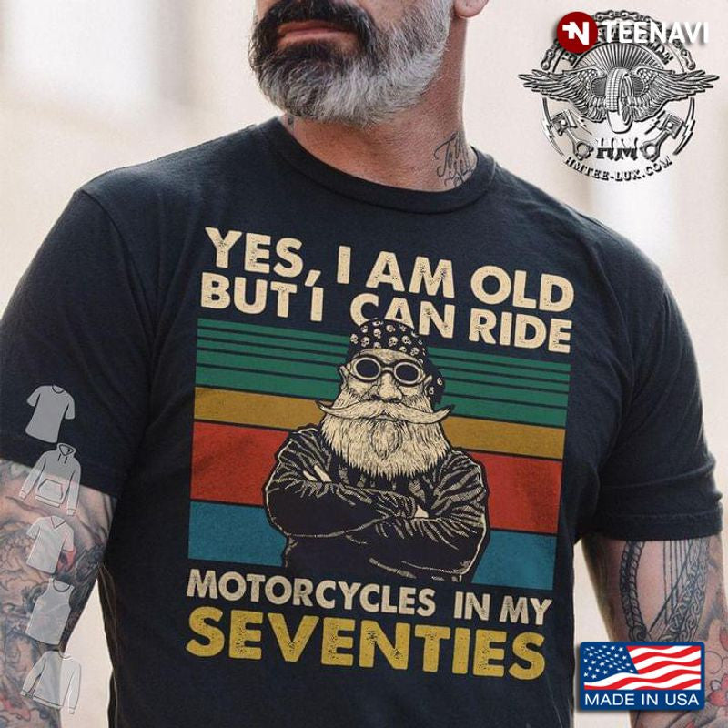 Bikergod Motorcycle Vintage I’m Old But I Can Ride Motorcycle In My Seventies T-shirt Design 2D Full Printed Sizes S - 5XL - NAAF308
