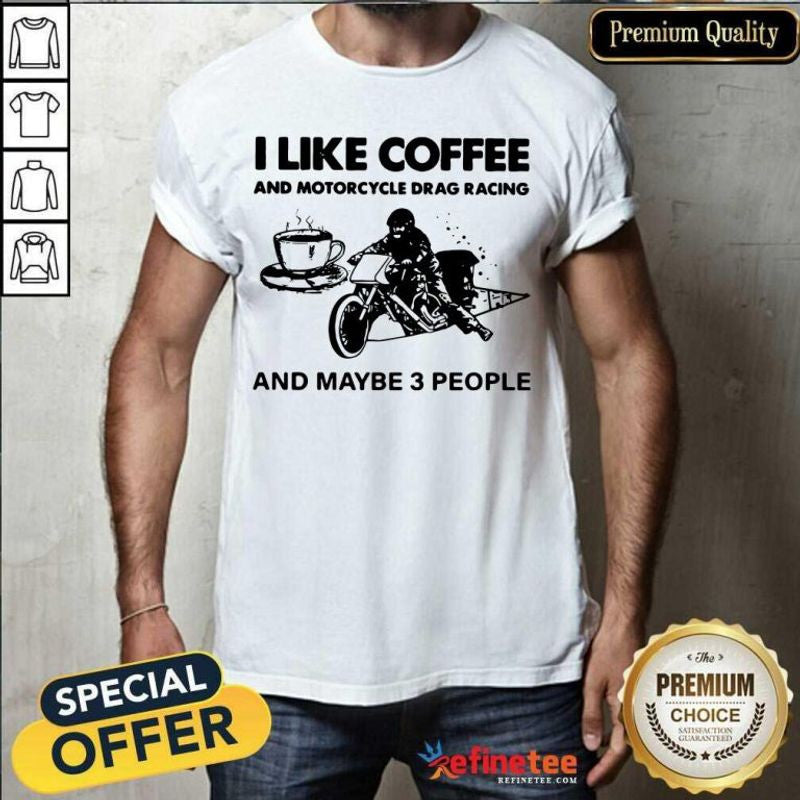 Bikergod Motorcycles I Like Coffee And Motocycle Drag Racing T-shirt Design 2D Full Printed Sizes S - 5XL - NAAB170