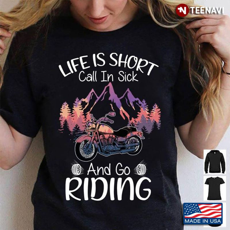 Bikergod Motorcycles Life Is Short Call In Sick And Go Riding T-shirt Design 2D Full Printed Sizes S - 5XL - NAAD33