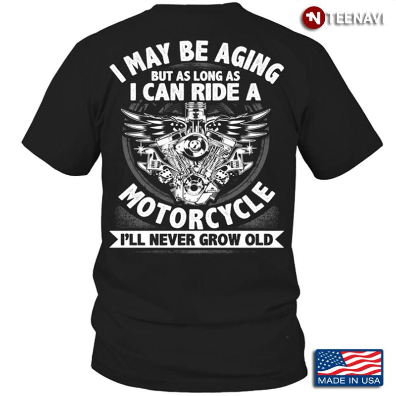Bikergod Motorcycle I Maybe Aging But As Long As I Can Ride A Motorcycle T-shirt Design 2D Full Printed Sizes S - 5XL - NAAR19