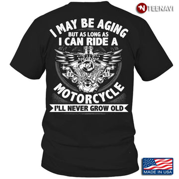 Bikergod Motorcycle I Maybe Aging But As Long As I Can Ride A Motorcycle T-shirt Design 2D Full Printed Sizes S - 5XL - NAAR19
