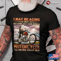 Bikergod Motorcycle I’ll Never Grow Old T-shirt Design 2D Full Printed Sizes S - 5XL - NAAF299