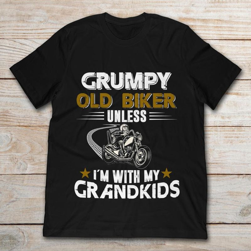 Bikergod Motorcycle Grumpy Old Biker Unless I’m With My Grandkids T-shirt Design 2D Full Printed Sizes S - 5XL - NAAR78