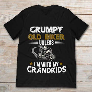 Bikergod Motorcycle Grumpy Old Biker Unless I’m With My Grandkids T-shirt Design 2D Full Printed Sizes S - 5XL - NAAR78