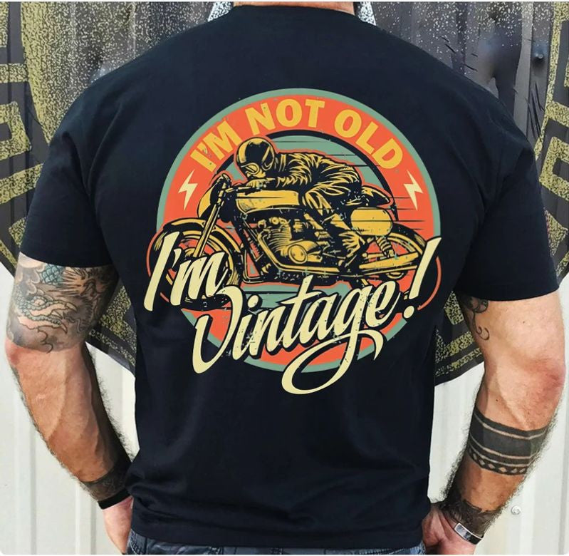 Bikergod Motorcycles I'm Not Old I'm Vintage T-shirt Design 2D Full Printed Sizes S - 5XL - NAU95821