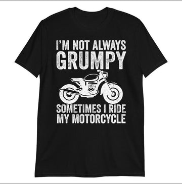 Bikergod Motorcycle I'm Not Always Grumpy, Sometimes I'm Riding My Motorcycle T-shirt, Crew-neck Sweatshirt, Hoodie, Tank Top, V-neck T-shirt Design 2D Full Printed Sizes S - 5XL - NABB212