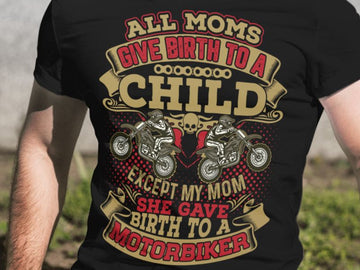 Bikergod Motorcycle All Moms Give Birth To A Child Except My Mom T-shirt, Crew-neck Sweatshirt, Hoodie, Tank Top, V-neck T-shirt Design 2D Full Printed Sizes S - 5XL - NALA384