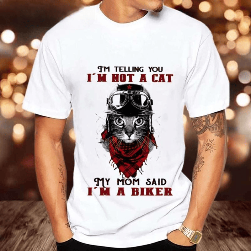 Bikergod Motorcycle I?m Not a Cat My Mom Said I'm A Biker T-shirt, Crew-neck Sweatshirt, Hoodie, Tank Top, V-neck T-shirt Design 2D Full Printed Sizes S - 5XL - NAJA403