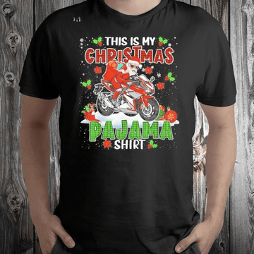 Bikergod Motorcycle My Christmas Pajama Shirt Santa Riding Motorbike T-shirt, Crew-neck Sweatshirt, Hoodie, Tank Top, V-neck T-shirt Design 2D Full Printed Sizes S - 5XL - NABQ300