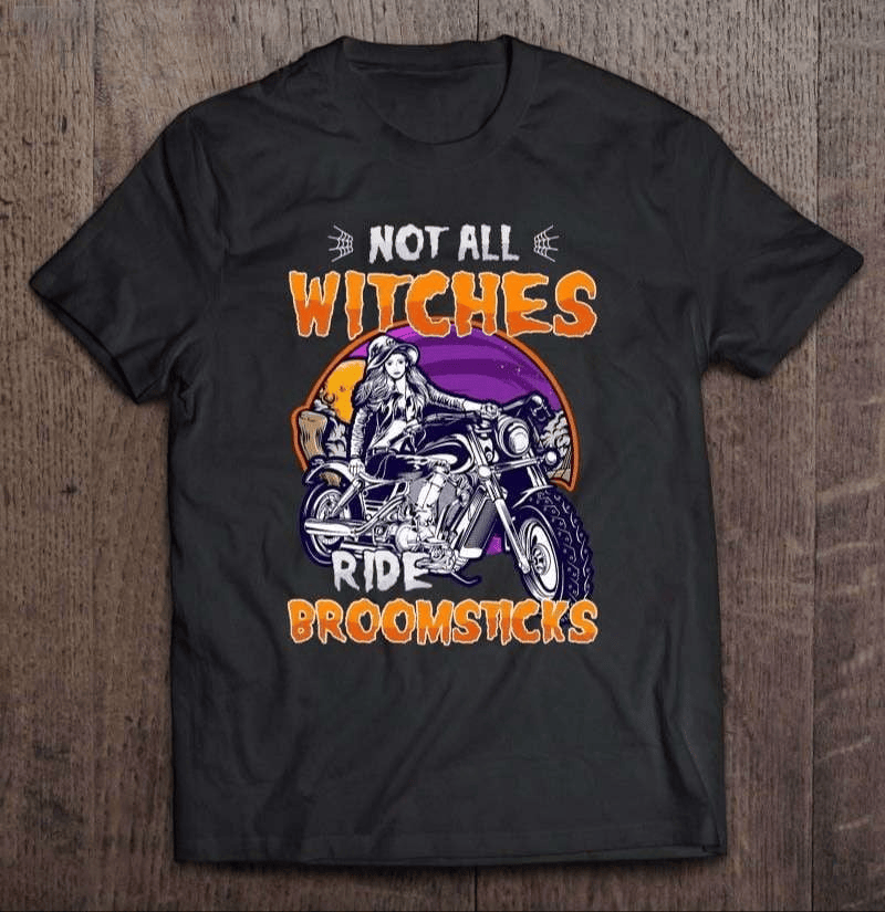 Bikergod Motorcycle Halloween Witch Not All Witches Ride Broomsticks T-shirt, Crew-neck Sweatshirt, Hoodie, Tank Top, V-neck T-shirt Design 2D Full Printed Sizes S - 5XL - NABD301