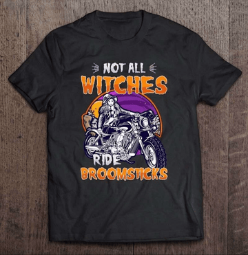 Bikergod Motorcycle Halloween Witch Not All Witches Ride Broomsticks T-shirt, Crew-neck Sweatshirt, Hoodie, Tank Top, V-neck T-shirt Design 2D Full Printed Sizes S - 5XL - NABD301